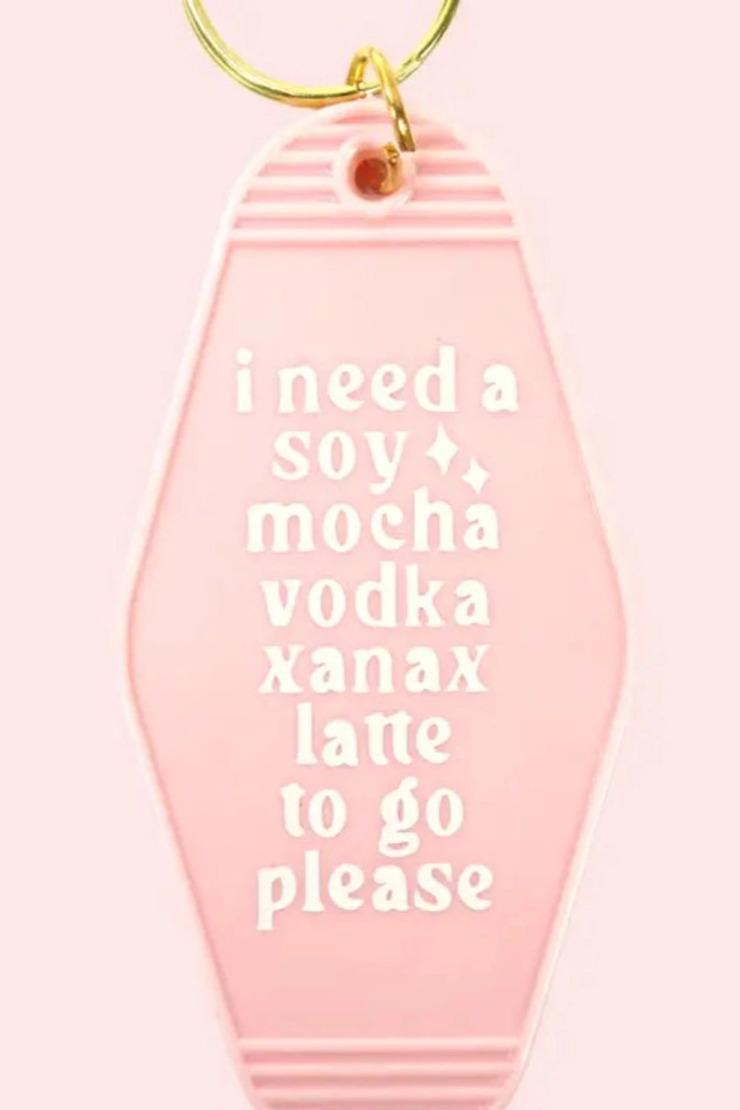 I Need A Soy Mocha Vodka Xanax Latte - Key Chain